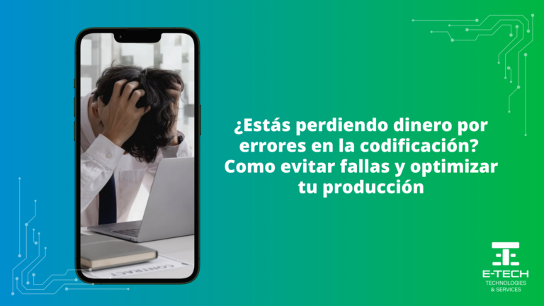 ¿Estás perdiendo dinero por errores en la codificación? Como evitar fallas y optimizar tu producción