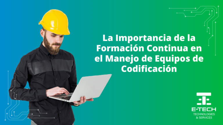 La Importancia de la Formación Continua en el Manejo de Equipos de Codificación​